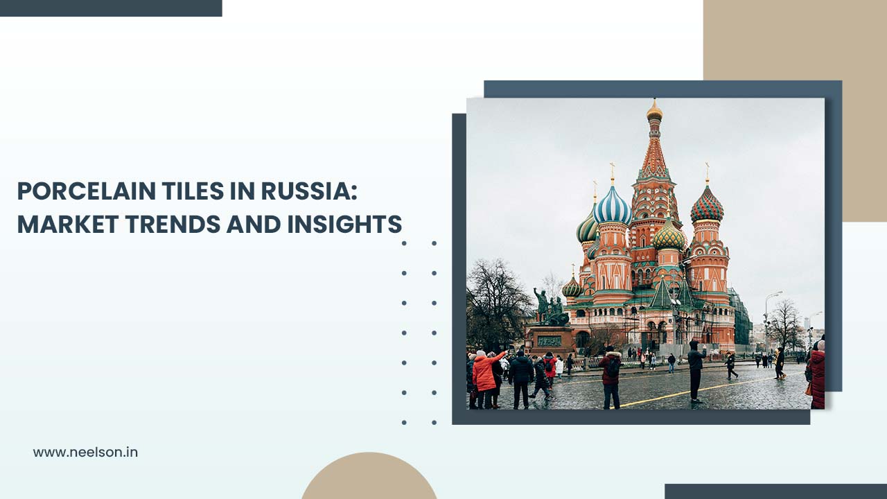 Porcelain Tiles in Russia: Market Trends and Insights Porcelain Tiles in Russia: Market Trends and Insights
